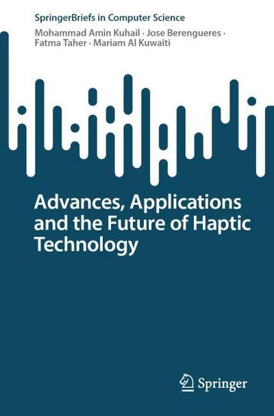 Advances, Applications and the Future of Haptic Technology
