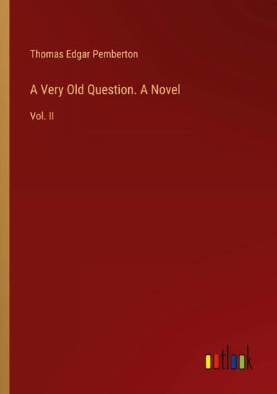 A Very Old Question. A Novel