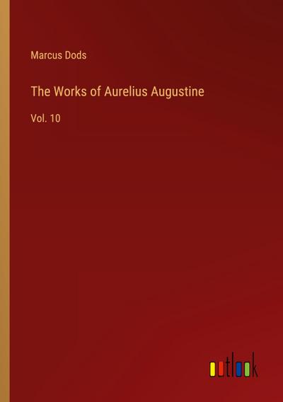 The Works of Aurelius Augustine