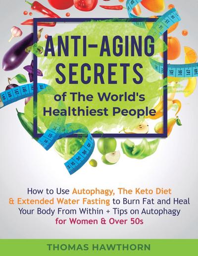 Anti-Aging Secrets of The World’s Healthiest People