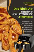 Das Ninja Air Fryer Pro Heißluftfritteuse Rezeptbuch