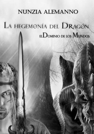 El Dominio de los Mundos - Volumen I  - La Hegemonia del Dragon