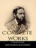 Richard Jefferies: The Complete Works