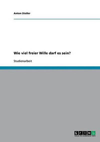 Wie viel freier Wille darf es sein?