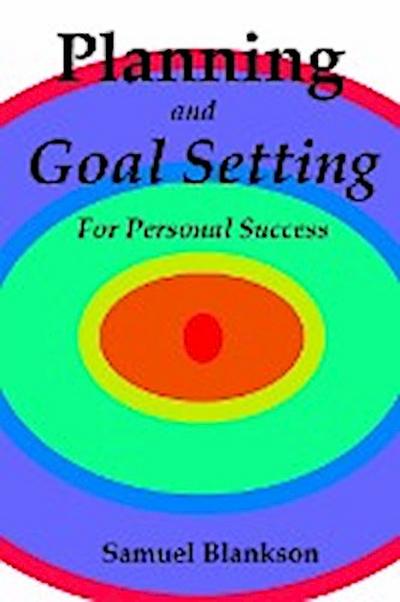 Planning And Goal Setting For Personal Success - Samuel Blankson
