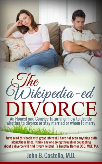 Wikipedia-ed Divorce (An Honest and Concise Totorial on how to decide whether to divorce or stay married (whom to marry)