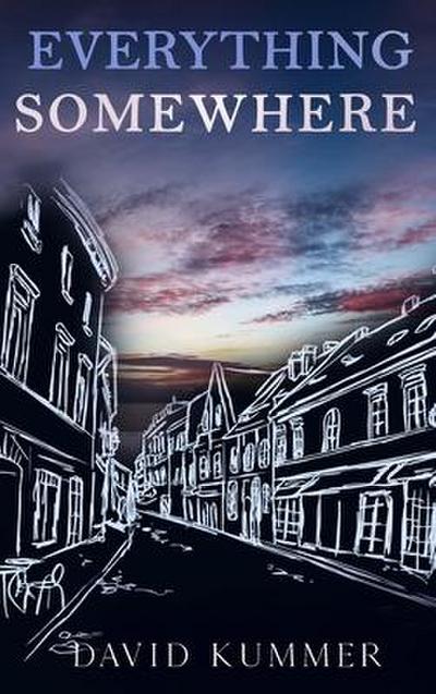 Everything, Somewhere