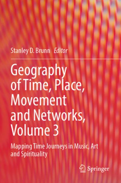Geography of Time, Place, Movement and Networks, Volume 3