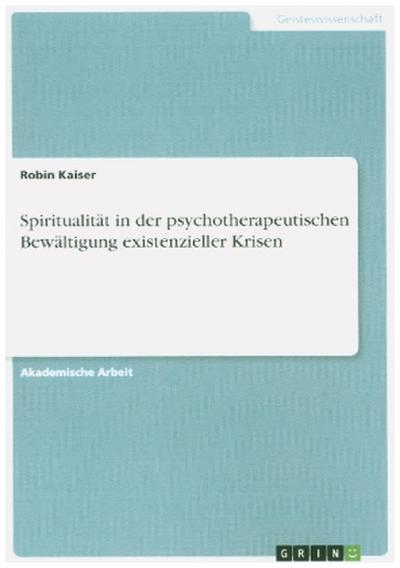 Spiritualität in der psychotherapeutischen Bewältigung existenzieller Krisen