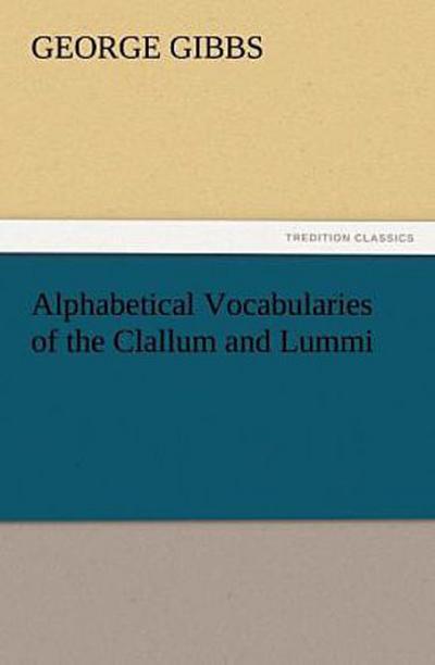 Alphabetical Vocabularies of the Clallum and Lummi