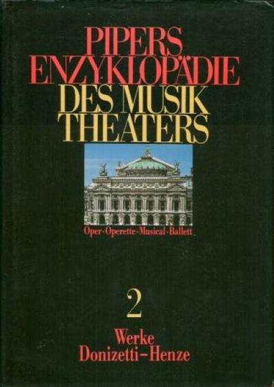 Pipers Enzyklopädie des Musiktheaters Band 2