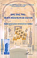 Ding, Ding, Ting : objets médiateurs de culture