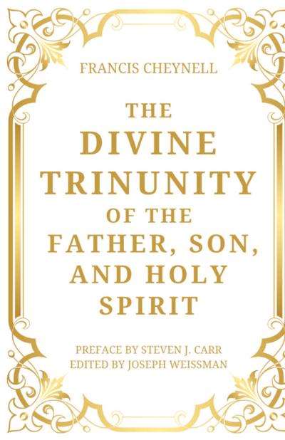 The Divine Trinunity of the Father, Son, and Holy Spirit