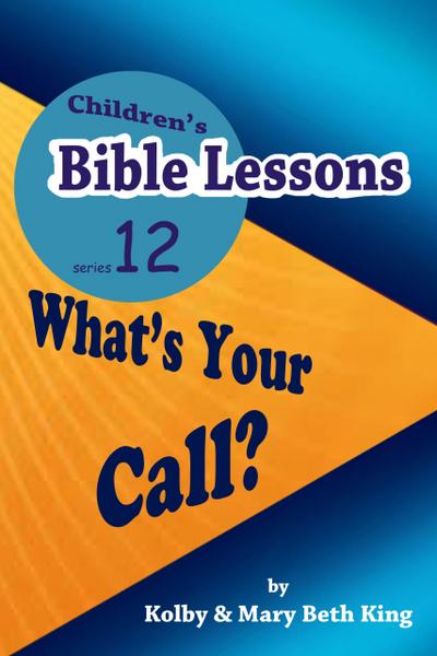 Children’s Bible Lessons: What’s Your Call?