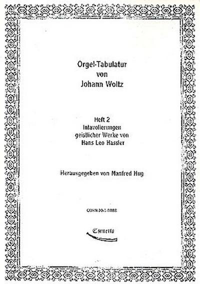 Orgel-Tabulatur von Johann Woltz Band 2Intavolierungen geistlicher Werke von Hans Leo Hassler