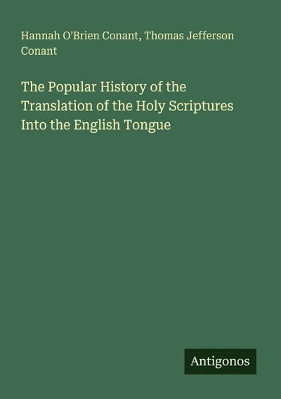 The Popular History of the Translation of the Holy Scriptures Into the English Tongue
