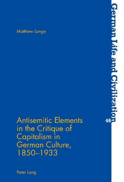 Antisemitic Elements in the Critique of Capitalism in German Culture, 1850-1933