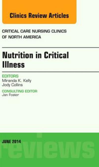 Nutrition in Critical Illness, an Issue of Critical Nursing Clinics