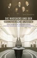 Die Madsacks und der »Hannoversche Anzeiger«: Eine bürgerliche Großstadtzeitung zwischen Kaiserreich und Nationalsozialismus 1893-1945