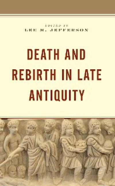 Death and Rebirth in Late Antiquity