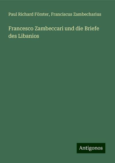 Förster, P: Francesco Zambeccari und die Briefe des Libanios