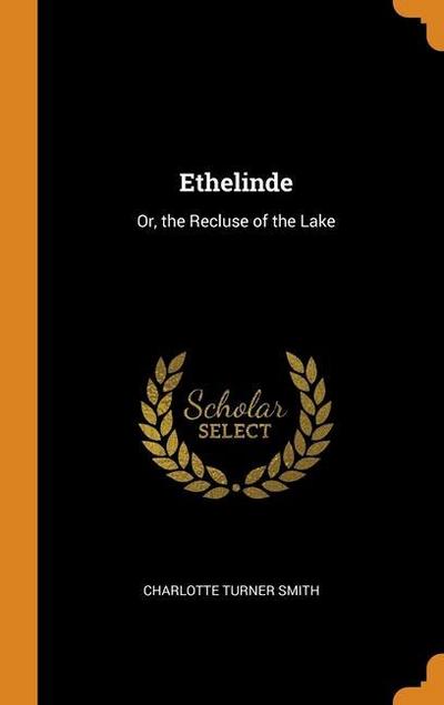 Ethelinde: Or, the Recluse of the Lake