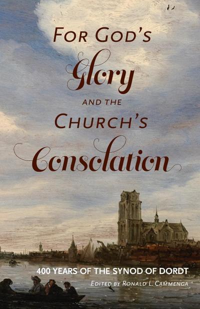 For God’s Glory and the Church’s Consolation