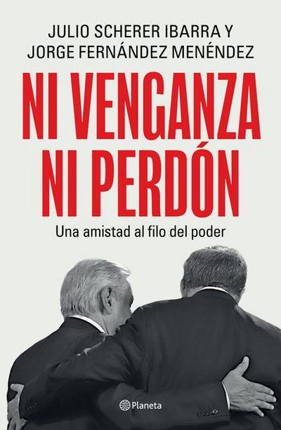 Ni Venganza Ni Perdón: Una Amistad Al Filo del Poder / Neither Revenge Nor Forgiveness: A Friendship on the Edge of Power