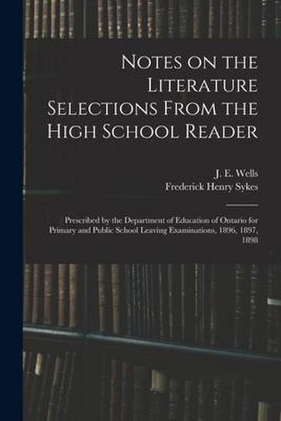 Notes on the Literature Selections From the High School Reader: Prescribed by the Department of Education of Ontario for Primary and Public School Lea