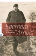 Eberhard Arnold: Ein Leben im Geist des Bergpredigt