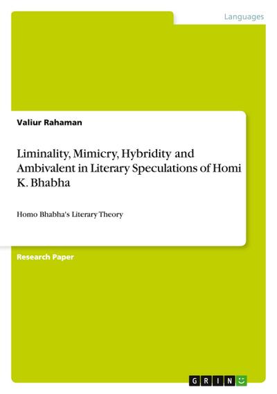 Liminality, Mimicry, Hybridity and Ambivalent in Literary Speculations of Homi K. Bhabha