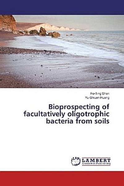 Bioprospecting of facultatively oligotrophic bacteria from soils