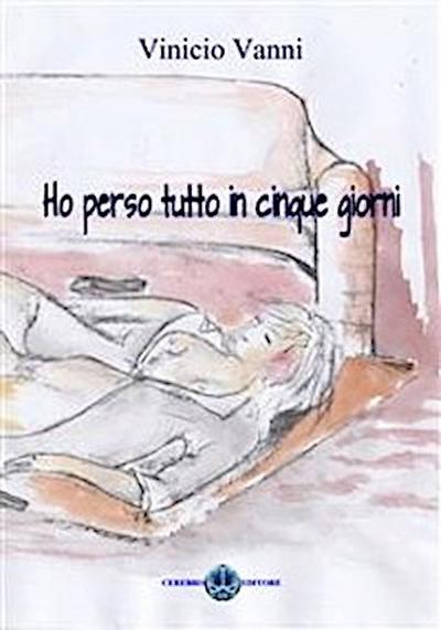 Ho perso tutto in cinque giorni