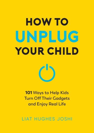 How to Unplug Your Child NEW EDITION