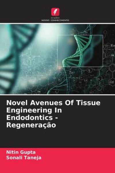 Novel Avenues Of Tissue Engineering In Endodontics - Regeneração