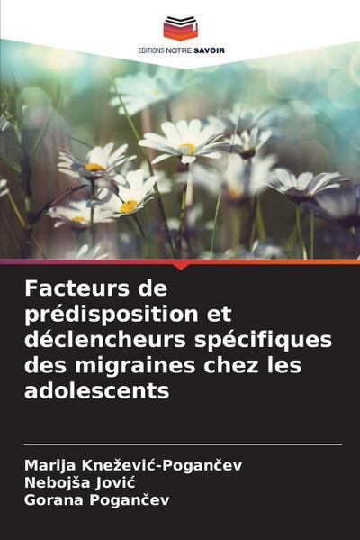 Facteurs de prédisposition et déclencheurs spécifiques des migraines chez les adolescents