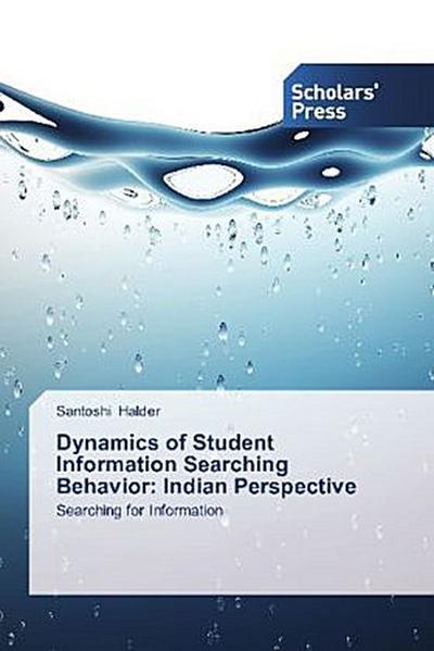 Dynamics of Student Information Searching Behavior: Indian Perspective