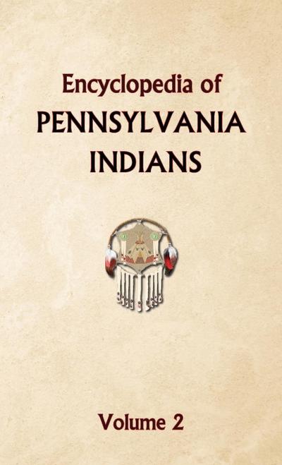 Encyclopedia of Pennsylvania Indians Volume 2