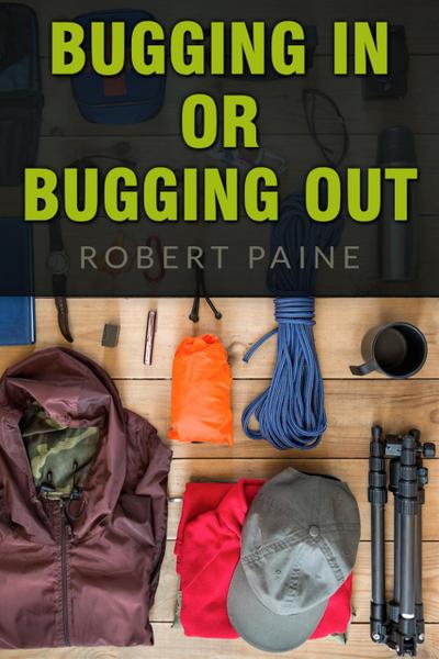 Bugging In or Bugging Out?