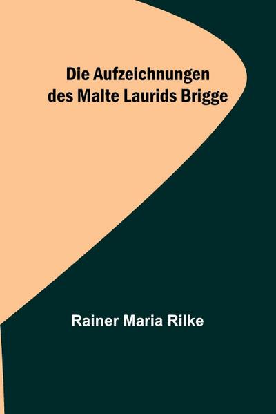 Maria Rilke, R: Aufzeichnungen des Malte Laurids Brigge