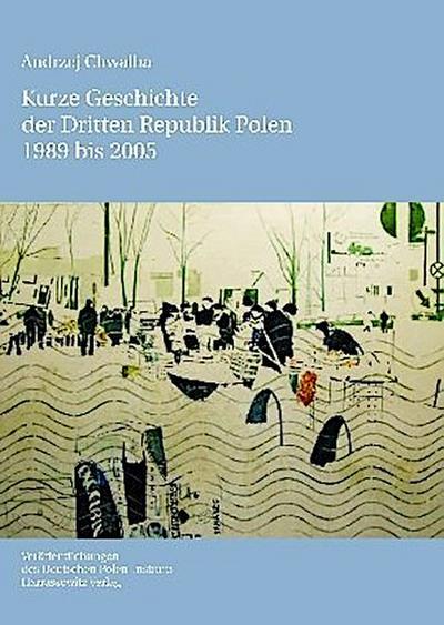 Kurze Geschichte der Dritten Republik Polen 1989 bis 2005
