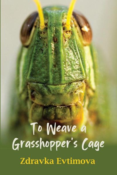 To Weave a Grasshopper’s Cage