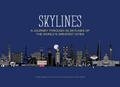 Skylines: A Journey Through 50 Skylines of the World’s Greatest Cities