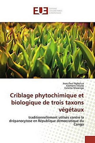Criblage phytochimique et biologique de trois taxons végétaux