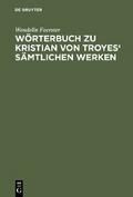 Wörterbuch zu Kristian von Troyes’ sämtliche