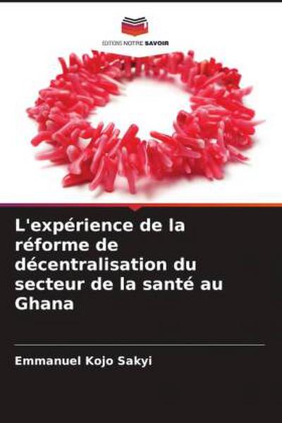 L’expérience de la réforme de décentralisation du secteur de la santé au Ghana