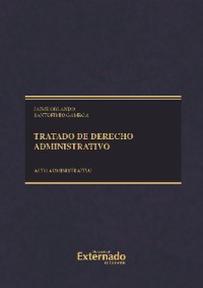 Tratado de derecho administrativo. Tomo II: acto administrativo, procedimiento, eficacia y validez Cuarta edición