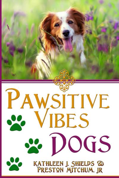 PAWsitive Vibes - Dogs: A Positive Vibes Inspirational for Dog Lovers
