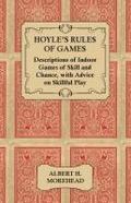 Hoyle’s Rules of Games - Descriptions of Indoor Games of Skill and Chance, with Advice on Skillful Play