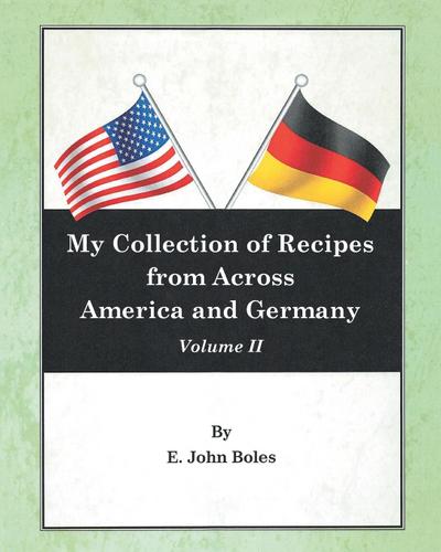 My Collection of Recipes from Across America and Germany